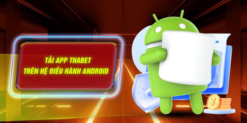 Tải app Thabet trên hệ điều hành Android